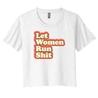 Let Women Run Shit Women's Crop Top Tee