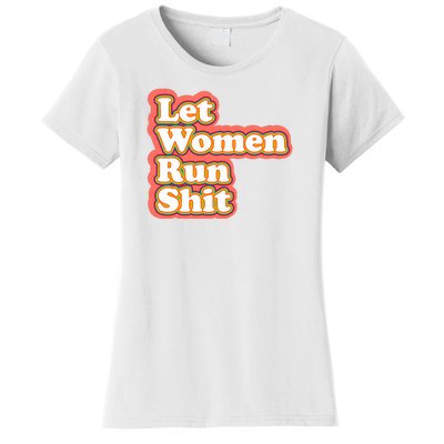 Let Women Run Shit Women's T-Shirt