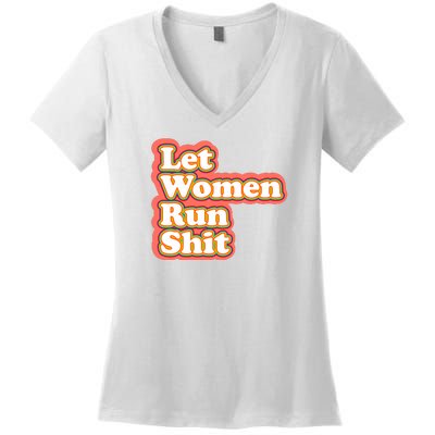 Let Women Run Shit Women's V-Neck T-Shirt