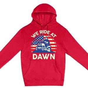 LawnMowing We Ride At Dawn LawnMower Premium Pullover Hoodie