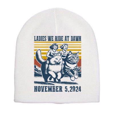 Ladies We Ride At Dawn Harris Walz 2024 President Election Sweat Short Acrylic Beanie