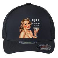 Liquor Where She Likes It Funny Drinking Alcohol Lover Flexfit Unipanel Trucker Cap