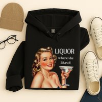 Liquor Where She Likes It Funny Drinking Alcohol Lover Hoodie