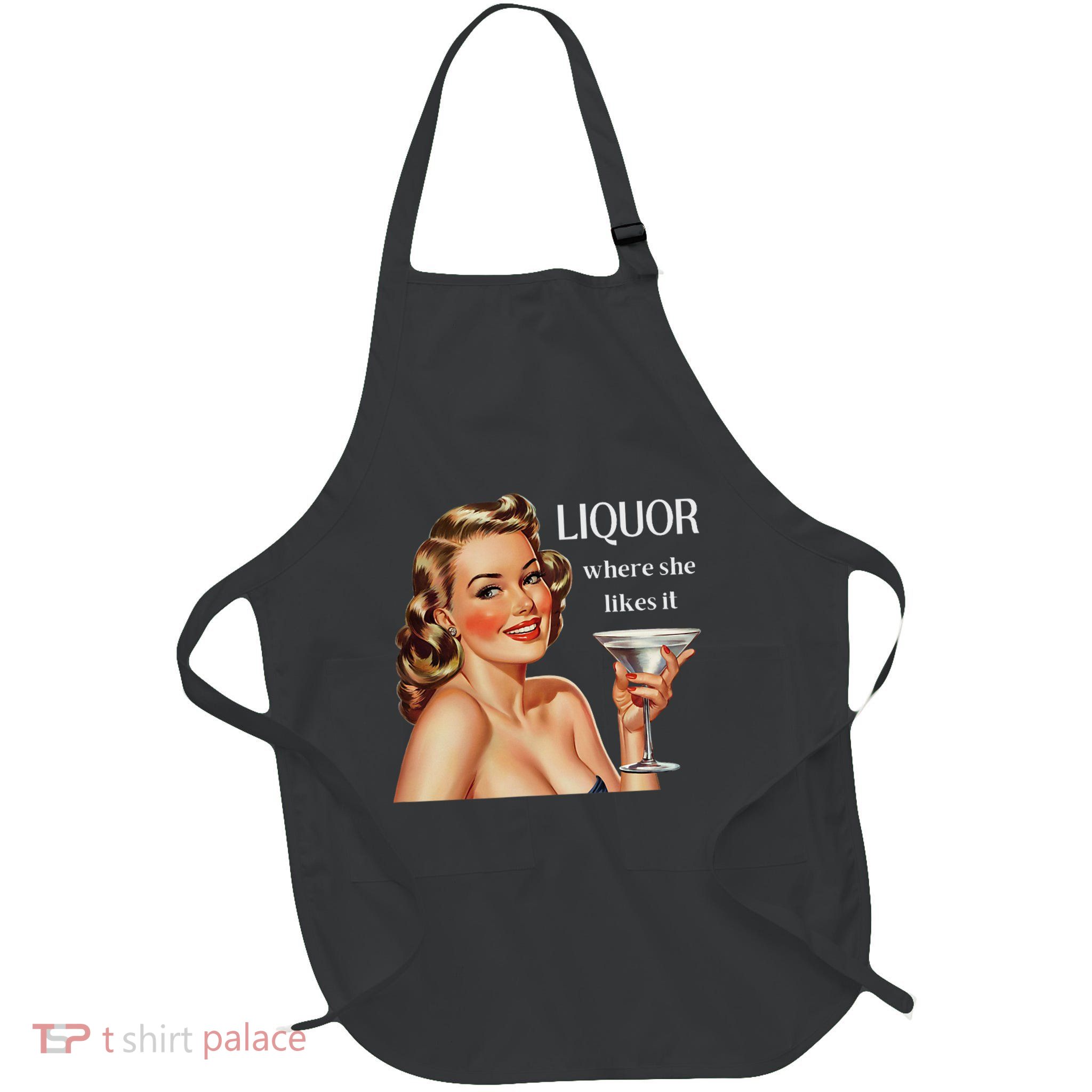 Liquor Where She Likes It Funny Drinking Alcohol Lover Apron