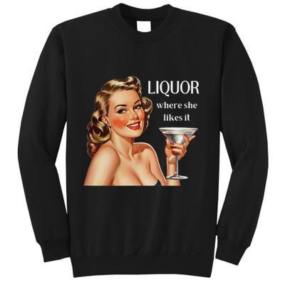 Liquor Where She Likes It Funny Drinking Alcohol Lover Sweatshirt