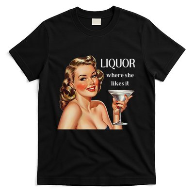 Liquor Where She Likes It Funny Drinking Alcohol Lover T-Shirt