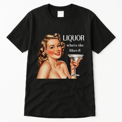 Liquor Where She Likes It Funny Drinking Alcohol Lover Tall T-Shirt