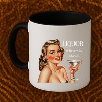 Liquor Where She Likes It Funny Drinking Alcohol Lover Mug