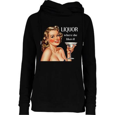 Liquor Where She Likes It Funny Drinking Alcohol Lover Womens Funnel Neck Pullover Hood