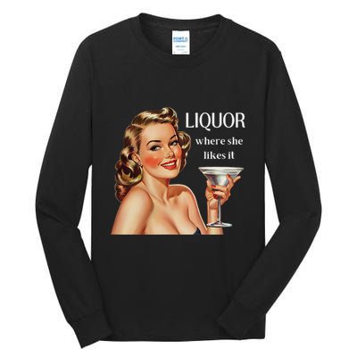 Liquor Where She Likes It Funny Drinking Alcohol Lover Tall Long Sleeve T-Shirt