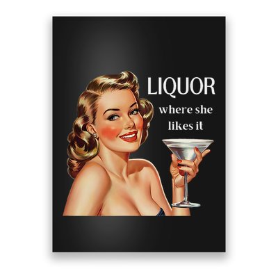 Liquor Where She Likes It Funny Drinking Alcohol Lover Poster