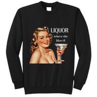 Liquor Where She Likes It Funny Drinking Alcohol Lover Tall Sweatshirt