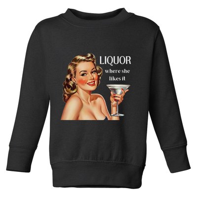 Liquor Where She Likes It Funny Drinking Alcohol Lover Toddler Sweatshirt