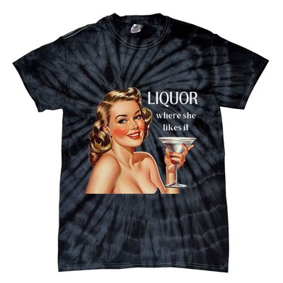 Liquor Where She Likes It Funny Drinking Alcohol Lover Tie-Dye T-Shirt