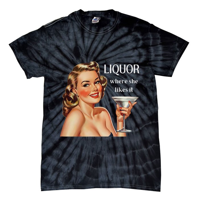 Liquor Where She Likes It Funny Drinking Alcohol Lover Tie-Dye T-Shirt