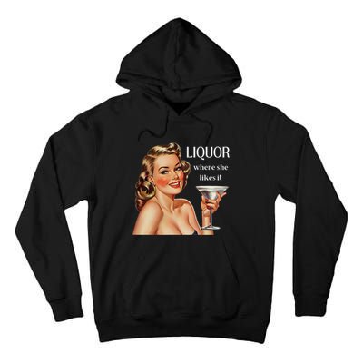 Liquor Where She Likes It Funny Drinking Alcohol Lover Tall Hoodie