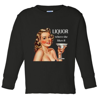 Liquor Where She Likes It Funny Drinking Alcohol Lover Toddler Long Sleeve Shirt
