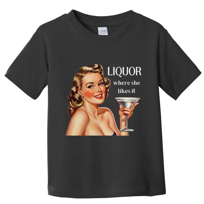 Liquor Where She Likes It Funny Drinking Alcohol Lover Toddler T-Shirt