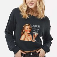 Liquor Where She Likes It Funny Drinking Alcohol Lover Cropped Pullover Crew