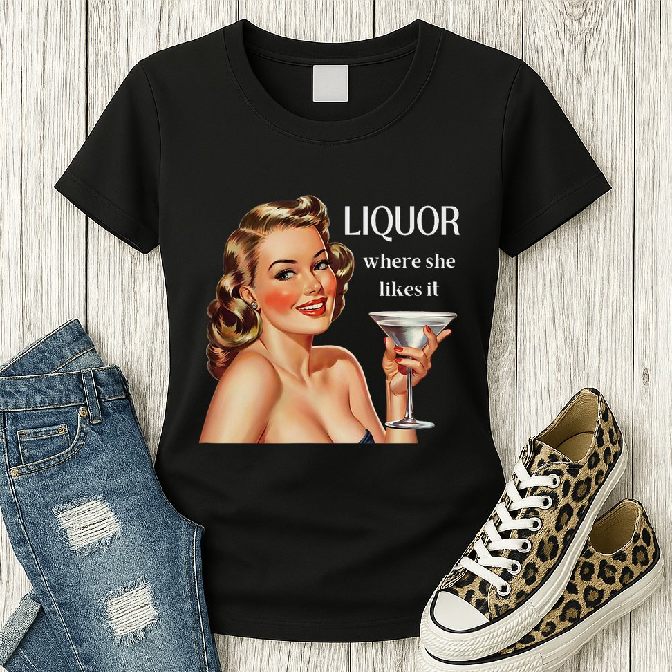 Liquor Where She Likes It Funny Drinking Alcohol Lover Womens T-Shirt