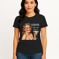 Liquor Where She Likes It Funny Drinking Alcohol Lover Womens T-Shirt