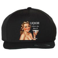 Liquor Where She Likes It Funny Drinking Alcohol Lover Wool Snapback Cap