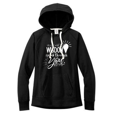 Let Wisdom Speak Through You Psalm 37:30 Women's Fleece Hoodie