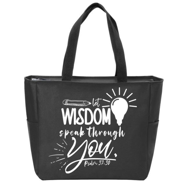 Let Wisdom Speak Through You Psalm 37:30 Zip Tote Bag