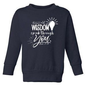 Let Wisdom Speak Through You Psalm 37:30 Toddler Sweatshirt