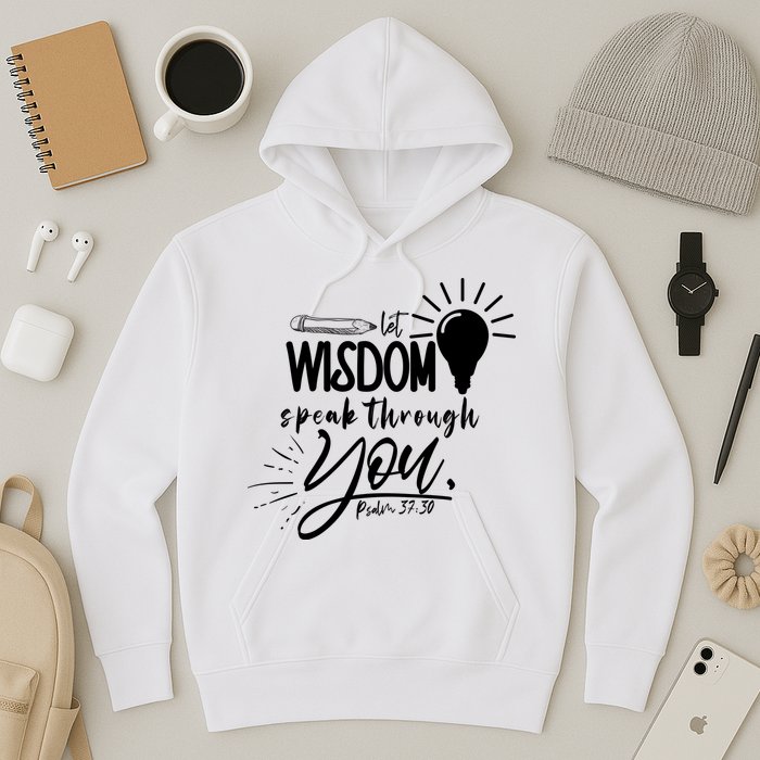 Let Wisdom Speak Through You Psalm 37:30 Hoodie