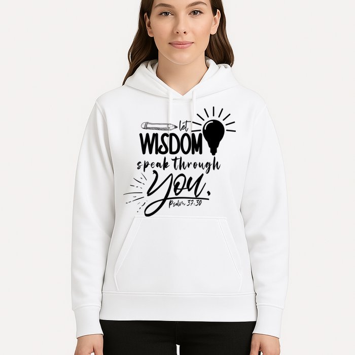 Let Wisdom Speak Through You Psalm 37:30 Hoodie