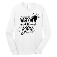 Let Wisdom Speak Through You Psalm 37:30 Long Sleeve Shirt