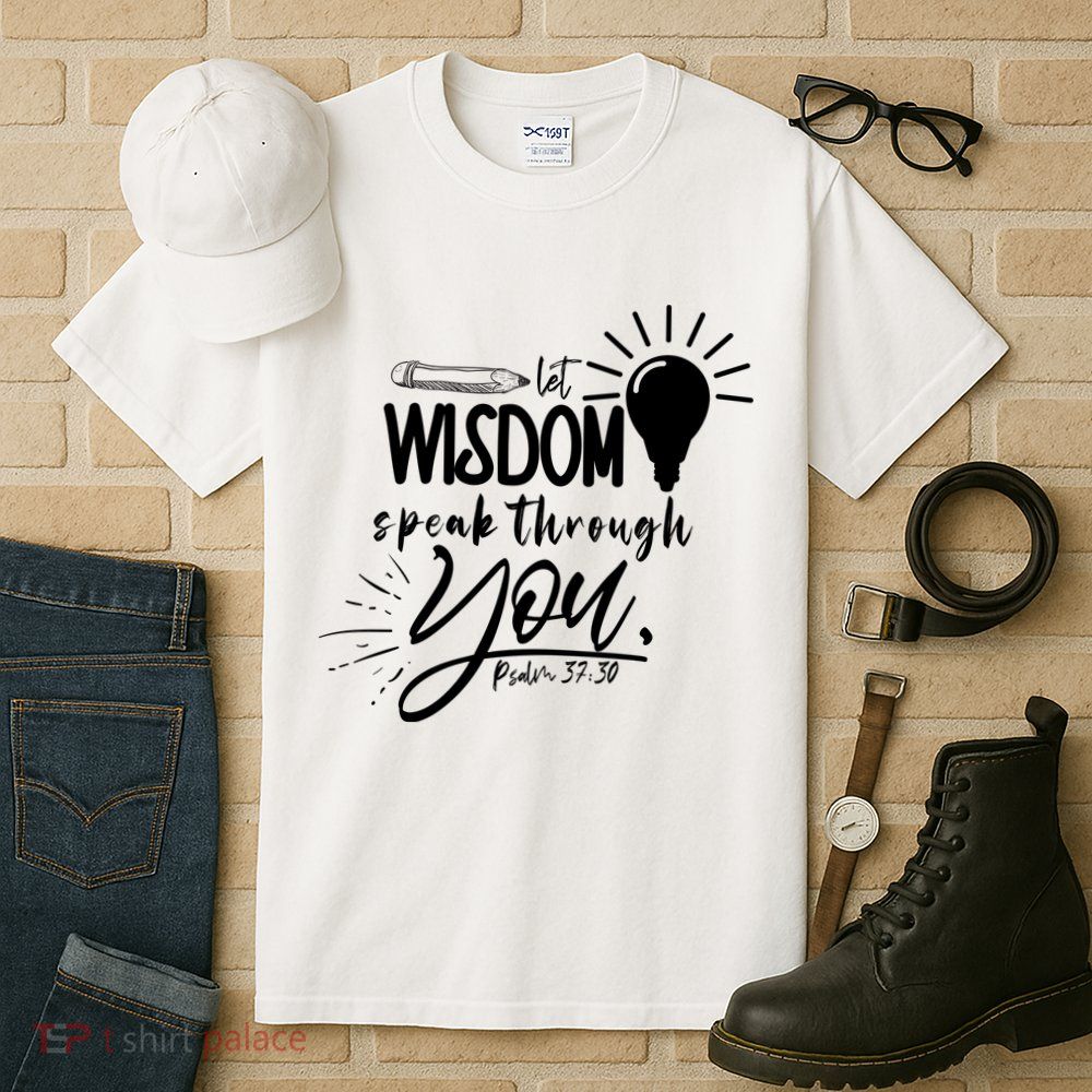 Let Wisdom Speak Through You Psalm 37:30 Tall T-Shirt