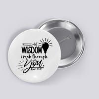 Let Wisdom Speak Through You Psalm 37:30 Button