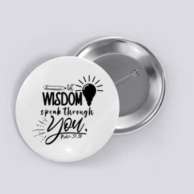 Let Wisdom Speak Through You Psalm 37:30 Button