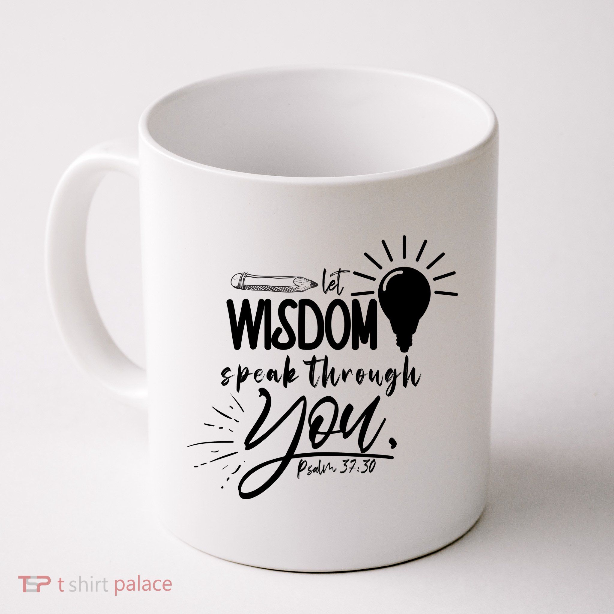 Let Wisdom Speak Through You Psalm 37:30 Mug