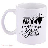 Let Wisdom Speak Through You Psalm 37:30 11oz C Handle Ceramic Mug