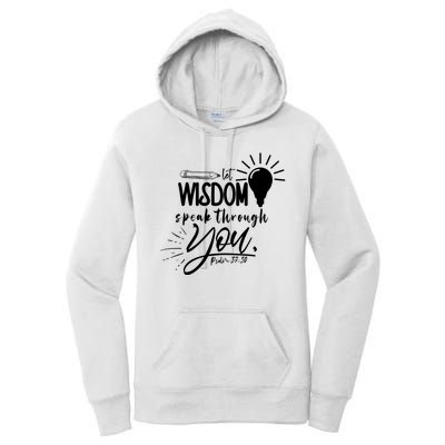 Let Wisdom Speak Through You Psalm 37:30 Women's Pullover Hoodie