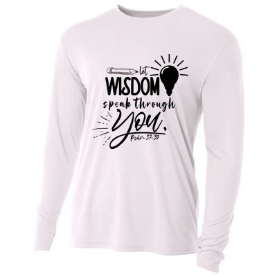 Let Wisdom Speak Through You Psalm 37:30 Cooling Performance Long Sleeve Crew