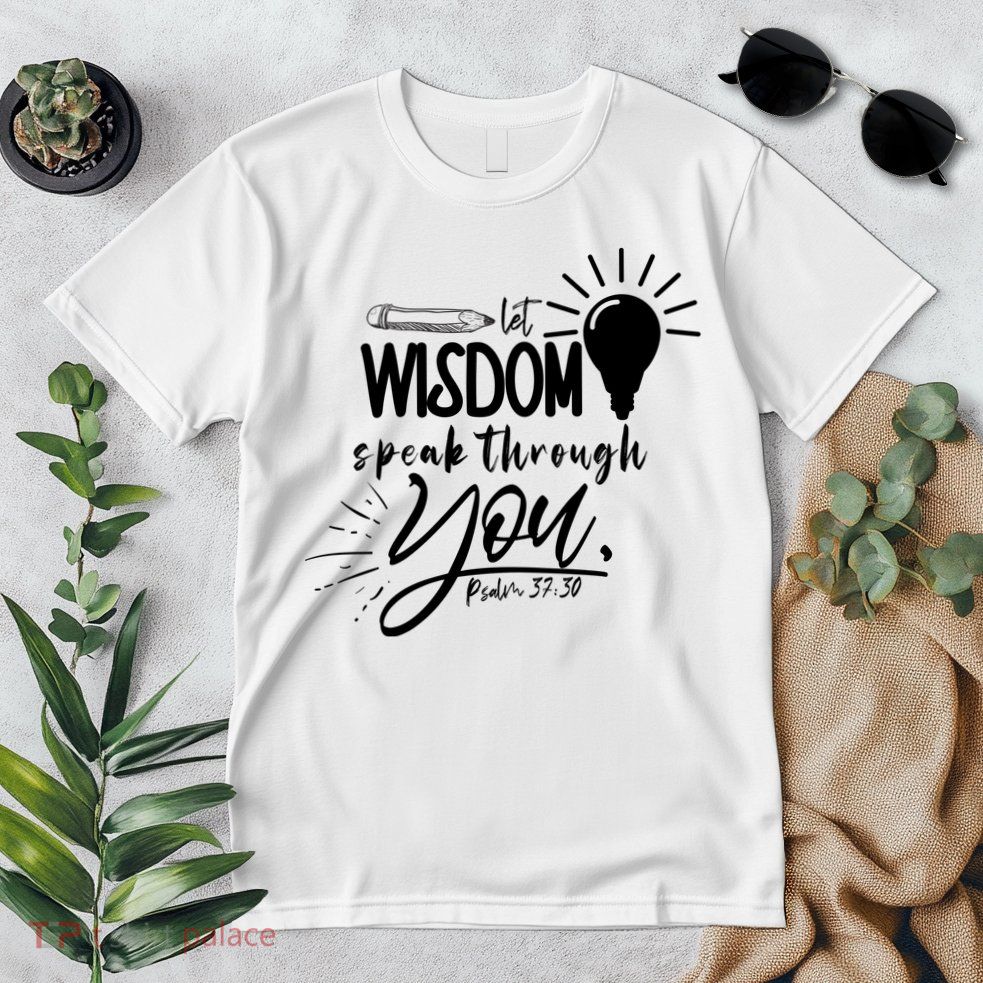 Let Wisdom Speak Through You Psalm 37:30 Premium T-Shirt