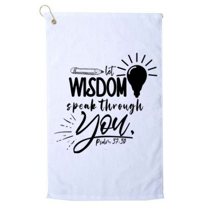 Let Wisdom Speak Through You Psalm 37:30 Platinum Collection Golf Towel