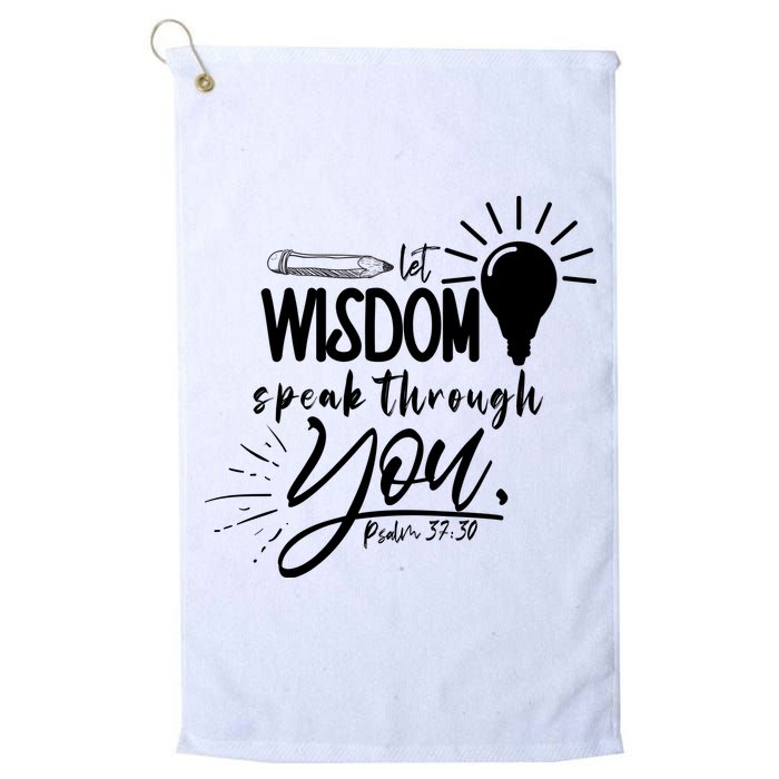 Let Wisdom Speak Through You Psalm 37:30 Golf Towel