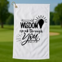 Let Wisdom Speak Through You Psalm 37:30 Golf Towel
