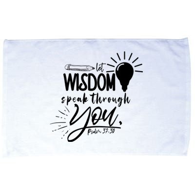 Let Wisdom Speak Through You Psalm 37:30 Microfiber Hand Towel