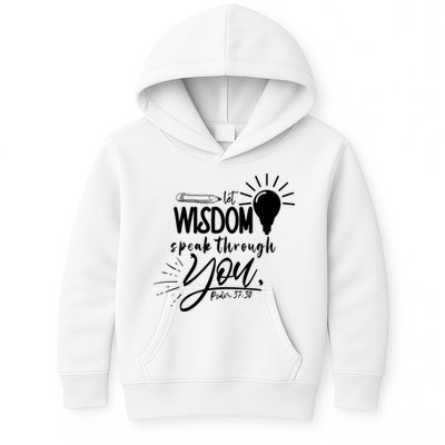 Let Wisdom Speak Through You Psalm 37:30 Kids Hoodie