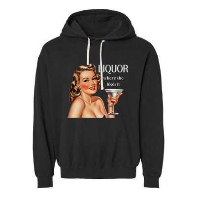 Liquor Where She Likes It Drinking Alcohol Lover Garment-Dyed Fleece Hoodie
