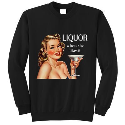 Liquor Where She Likes It Drinking Alcohol Lover Sweatshirt