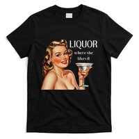 Liquor Where She Likes It Drinking Alcohol Lover T-Shirt