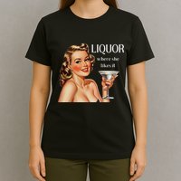 Liquor Where She Likes It Drinking Alcohol Lover T-Shirt