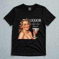 Liquor Where She Likes It Drinking Alcohol Lover T-Shirt